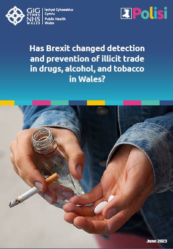 Resource: Has Brexit changed detection and prevention of illicit trade in drugs, alcohol, and tobacco in Wales?